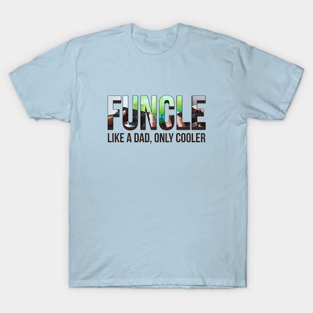 Funcle like a dad, only cooler T-Shirt by hoopoe